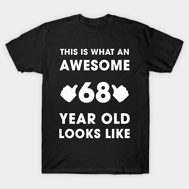 This Is What An Awesome 68 Years Old Looks Like T-Shirt by AlvinReyesShop